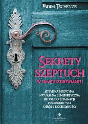 Sekrety szeptuch w samouzdrawianiu. Rosyjska medycyna naturalna i energetyczna drogą do eliminacji powszechnych chorób i dolegliwości. Autor: Vadim Tschenze. Dadada.pl Okładka książki Sekrety szeptuch w samouzdrawianiu. Rosyjska medycyna naturalna i energetyczna drogą do eliminacji powszechnych chorób i dolegliwości