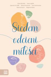Siedem odcieni miłości. Autor: Fabisińska Liliana, Barbara Kosmowska. Dadada.pl Okładka książki Siedem odcieni miłości
