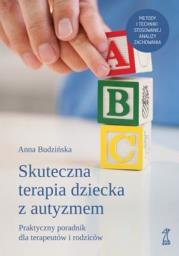 Okładka książki Skuteczna Terapia Dziecka z Autyzmem. Praktyczny poradnik dla terapeutów i rodziców