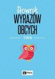 Słownik wyrazów obcych PWN. Autor: Wiśniakowska Lidia. Dadada.pl Okładka książki Słownik wyrazów obcych PWN