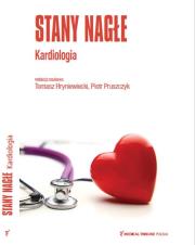 Stany Nagłe Kardiologia. Autor: Hryniewiecki Tomasz, Pruszczyk Piotr. Dadada.pl Okładka książki Stany Nagłe Kardiologia