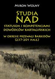 Okładka książki Studia nad statusem i kompetencjami dowódców kartagińskich w okresie przewagi Barkidów (237-201 p.n.e)