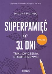 Okładka książki Superpamięć w 31 dni Triki ćwiczenia neurorozrywki. Wydanie II