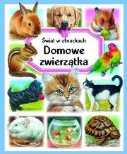 Świat w obrazkach. Domowe zwierzątka. Autor: Reinig Patricia. Dadada.pl Okładka książki Świat w obrazkach. Domowe zwierzątka