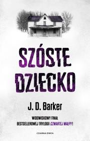Szóste dziecko. Autor: Barker J.D., Agata Ostrowska. Dadada.pl Okładka książki Szóste dziecko