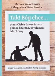 Tak! Bóg chce...przez Ciebie dawać innym pomoc.... Autor: Magdalena Wołochowicz, Marioloa Wołochowicz. Dadada.pl Okładka książki Tak! Bóg chce...przez Ciebie dawać innym pomoc...