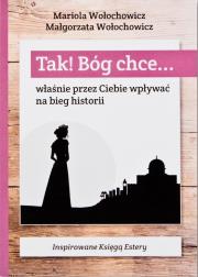 Tak! Bóg chce T.2 Właśnie przez Ciebie wpływać.... Autor: Magdalena Wołochowicz, Marioloa Wołochowicz. Dadada.pl Okładka książki Tak! Bóg chce T.2 Właśnie przez Ciebie wpływać...