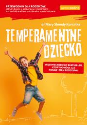 Temperamentne dziecko. Samo Sedno. Autor: Mary Sheedy Kurcinka. Dadada.pl Okładka książki Temperamentne dziecko. Samo Sedno