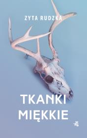 Tkanki miękkie. Autor: Zyta Rudzka. Dadada.pl Okładka książki Tkanki miękkie