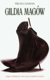 Trylogia czarnego maga T1 Gildia magów w.2011. Autor: Canavan Trudi. Dadada.pl Okładka książki Trylogia czarnego maga T1 Gildia magów w.2011
