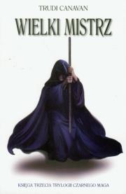 Trylogia czarnego maga T3 Wielki mistrz w.2011. Autor: Canavan Trudi. Dadada.pl Okładka książki Trylogia czarnego maga T3 Wielki mistrz w.2011