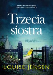 Trzecia siostra. Autor: Louise Jensen. Dadada.pl Okładka książki Trzecia siostra