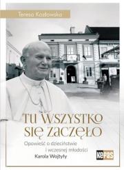 Tu wszystko się zaczęło. Autor: Kozłowska Teresa. Dadada.pl Okładka książki Tu wszystko się zaczęło