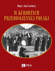 W kurortach przedwojennej Polski. Autor: Łozińska Maja, Łoziński Jan. Dadada.pl Okładka książki W kurortach przedwojennej Polski
