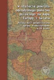 Okładka książki W stulecie powrotu odrodzonego państwa polskiego na mapę Europy i świata