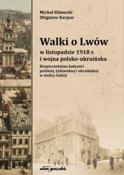 Walki o Lwów w listopadzie 1918 r. i wojna polsko-ukraińska. Bezpieczeństwo ludności polskiej, żydow. Autor: Klimecki Michał, Karpus Zbigniew. Dadada.pl Okładka książki Walki o Lwów w listopadzie 1918 r. i wojna polsko-ukraińska. Bezpieczeństwo ludności polskiej, żydow