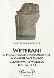 Okładka książki Weterani w prowincjach naddunajskich w okresie wczesnego Cesarstwa Rzymskiego (I-III w. n.e.)