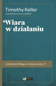 Wiara w działaniu. Autor: Keller Timothy. Dadada.pl Okładka książki Wiara w działaniu