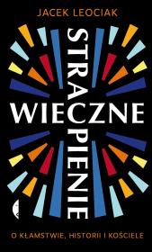 Okładka książki Wieczne strapienie. O kłamstwie, historii i ..