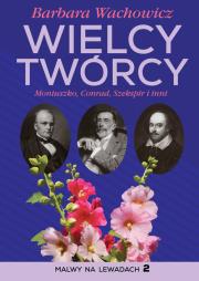 Wielcy Twórcy. Moniuszko, Conrad, Shakespeare i inni. Autor: Wachowicz Barbara. Dadada.pl Okładka książki Wielcy Twórcy. Moniuszko, Conrad, Shakespeare i inni