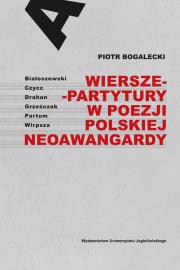 Wiersze-partytury w poezji polskiej neoawangardy. Autor: Bogalecki Piotr. Dadada.pl Okładka książki Wiersze-partytury w poezji polskiej neoawangardy