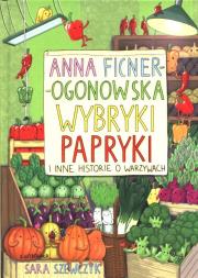 Wybryki papryki i inne historie o warzywach. Autor: Anna Ficner-Ogonowska. Dadada.pl Okładka książki Wybryki papryki i inne historie o warzywach