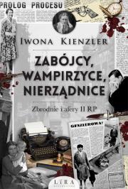 Okładka książki Zabójcy, wampirzyce, nierządnice. Zbrodnie i afery II RP