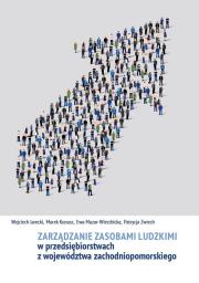 Zarządzanie zasobami ludzkimi w przedsiębiorstwach z województwa zachodniopomorskiego. Autor: Jarecki Wojciech, Kunasz Marek, Mazur-Wierzbicka Ewa, Zwiech Patrycja. Dadada.pl Okładka książki Zarządzanie zasobami ludzkimi w przedsiębiorstwach z województwa zachodniopomorskiego