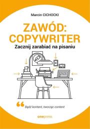 Okładka książki Zawód: copywriter. Zacznij zarabiać na pisaniu