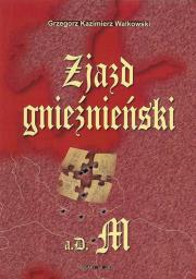 Zjazd gnieźnieński a.D.M. Autor: Walkowski Grzegorz Kazimierz. Dadada.pl Okładka książki Zjazd gnieźnieński a.D.M