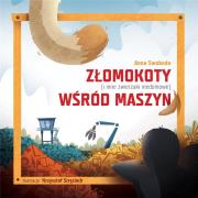 Okładka książki Złomokoty (i inne zwierzaki niedomowe) wśród maszyn