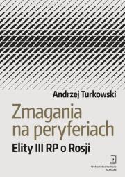 Zmagania na peryferiach. Autor: Turkowski Andrzej. Dadada.pl Okładka książki Zmagania na peryferiach