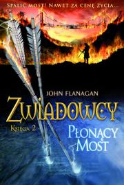 Zwiadowcy T.2 Płonący most. Autor: Flanagan John. Dadada.pl Okładka książki Zwiadowcy T.2 Płonący most