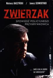 Zwierzak. Spowiedź policyjnego przykrywkowca. Autor: Mateusz Baczyński. Dadada.pl Okładka książki Zwierzak. Spowiedź policyjnego przykrywkowca