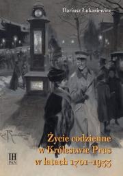 Okładka książki Życie codzienne w Królestwie Prus w latach 1701-1933