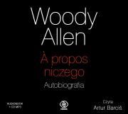 A propos niczego Autobiografia audio CD MP3. Autor: Woody Allen. Dadada.pl Okładka książki A propos niczego Autobiografia audio CD MP3