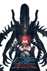 Alien vs. Predator. Krew nie Woda. Autor: Barlow Jeremy, Douglas Wheatley. Dadada.pl Okładka książki Alien vs. Predator. Krew nie Woda