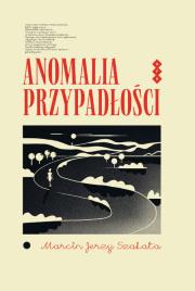 Anomalia przypadłości. Autor: Szałata Marcin Jerzy. Dadada.pl Okładka książki Anomalia przypadłości