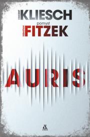 Auris. Autor: Kliesch Vincent, Fitzek Sebastian. Dadada.pl Okładka książki Auris