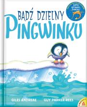 Bądź dzielny pingwinku wyd.3/2020. Autor: Andreae Giles. Dadada.pl Okładka książki Bądź dzielny pingwinku wyd.3/2020