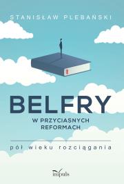 Okładka książki Belfry w przyciasnych reformach..
