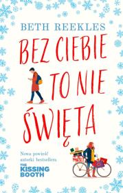 Bez ciebie to nie Święta.. Autor: Reekles Beth. Dadada.pl Okładka książki Bez ciebie to nie Święta.