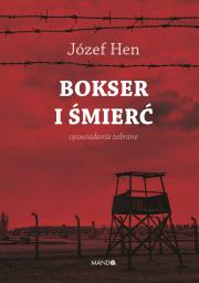 Bokser i śmierć. Autor: Józef Hen. Dadada.pl Okładka książki Bokser i śmierć