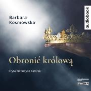 CD MP3 Obronić królową. Autor: Barbara Kosmowska. Dadada.pl Okładka książki CD MP3 Obronić królową