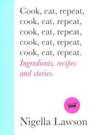 Cook, Eat, Repeat. Autor: Nigella Lawson. Dadada.pl Okładka książki Cook, Eat, Repeat