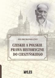 Okładka książki Czeskie a polskie prawa historyczne do Cieszyńskiego