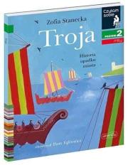 Czytam sobie - Troja. Historia upadku miasta. Autor: Piotr Fąfrowicz. Dadada.pl Okładka książki Czytam sobie - Troja. Historia upadku miasta