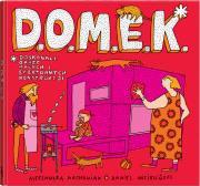 D.O.M.E.K. Doskonałe Okazy Małych i Efektownych... Autor: Mizielińska Aleksandra, Mizieliński Daniel. Dadada.pl Okładka książki D.O.M.E.K. Doskonałe Okazy Małych i Efektownych..