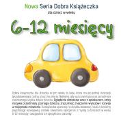 Dobra książeczka 6-12 miesięcy. Autor: Agnieszka Starok. Dadada.pl Okładka książki Dobra książeczka 6-12 miesięcy