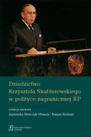 Dziedzictwo Krzysztofa Skubiszewskiego w polityce zagranicznej RP. Autor: Redakcja: Bieńczyk-Missala Agnieszka, Roman Kuźniar (red.). Dadada.pl Okładka książki Dziedzictwo Krzysztofa Skubiszewskiego w polityce zagranicznej RP